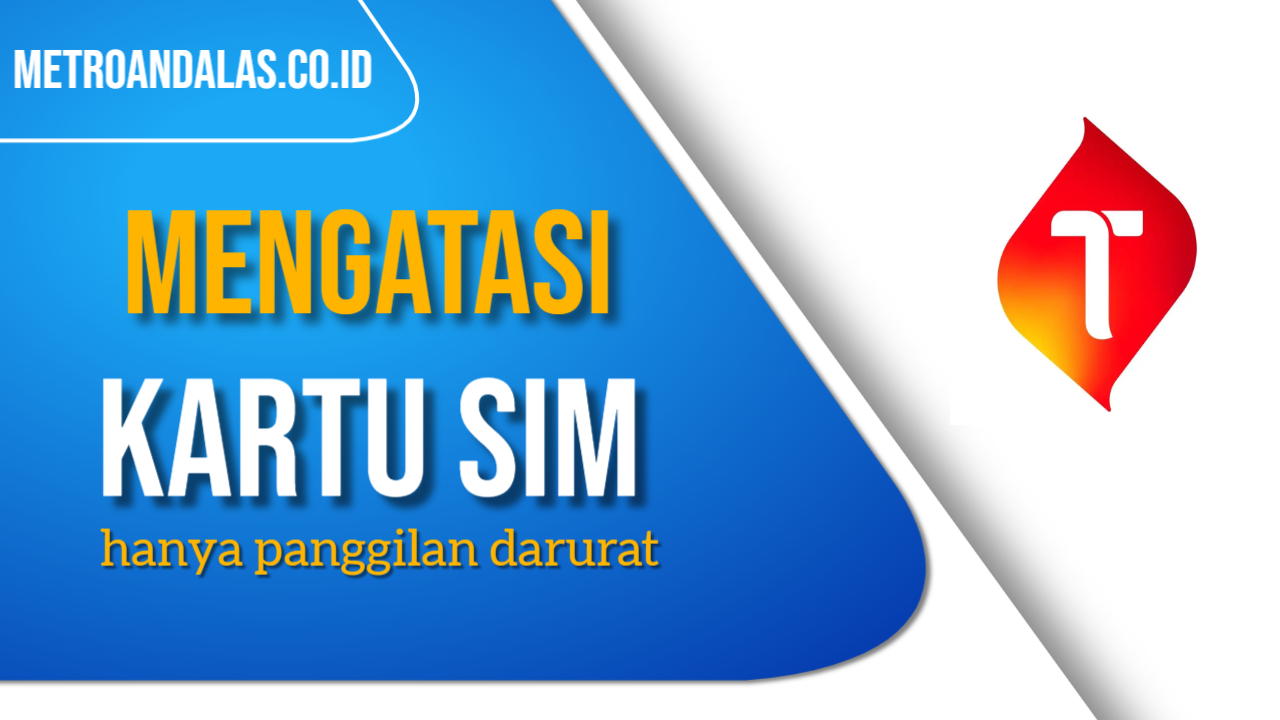 7 Cara Mengatasi Kartu SIM Hanya Panggilan Darurat Telkomsel