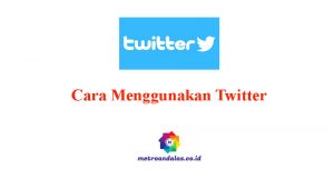 Cara Menggunakan Twitter