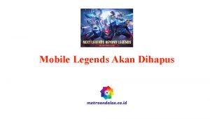 Mobile Legends Akan Dihapus