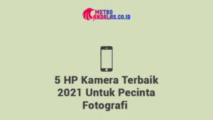 5 HP Kamera Terbaik 2021