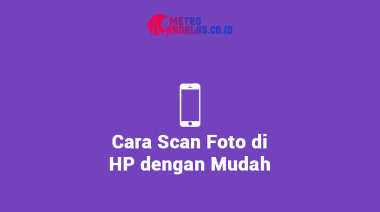 Cara Scan Foto di HP dengan Mudah
