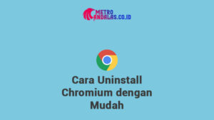 Cara Uninstall Chromium