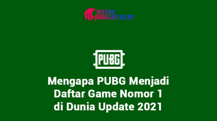 Mengapa PUBG Menjadi Daftar Game Nomor 1 di Dunia Update 2021