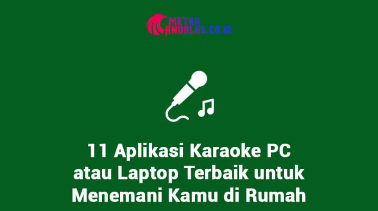 11 Aplikasi Karaoke Pc atau Laptop Terbaik untuk Menemani Kamu di Rumah