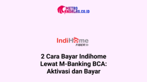 Cara Bayar Indihome Lewat M-Banking BCA