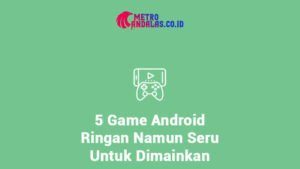 5_Game_Android_Ringan_Namun_Seru_Untuk_Dimainkan