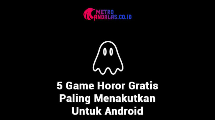 5_Game_Horor_Gratis_Paling_Menakutkan_Untuk_Android