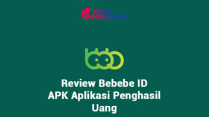 Bebebe ID APK Aplikasi Penghasil Uang