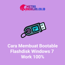 Cara Membuat Bootable Flashdisk Windows 7 Work 100%