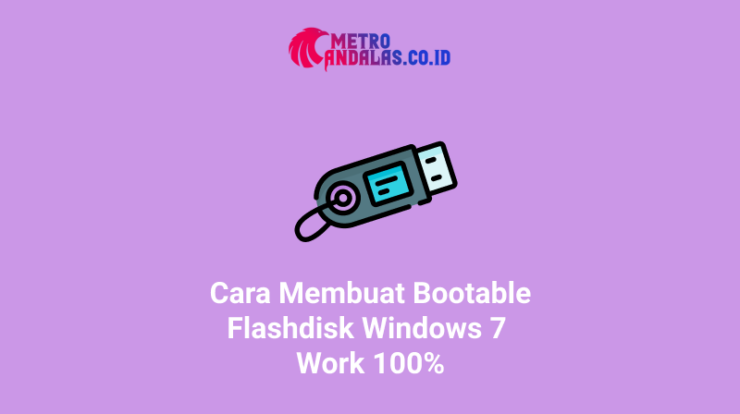 Cara Membuat Bootable Flashdisk Windows 7 Work 100%