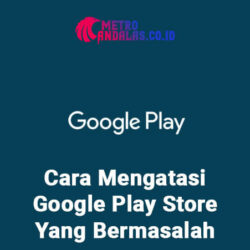 Google Play Store Bermasalah