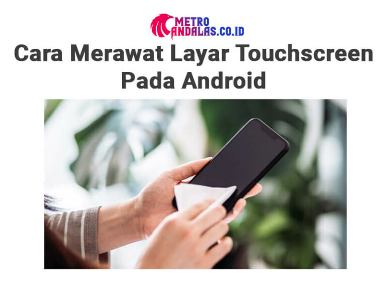 Cara Merawat Layar Touchscreen Id