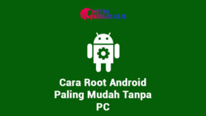 Cara Root Android Paling Mudah