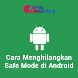 Cara Menghilangkan Safe Mode di Android