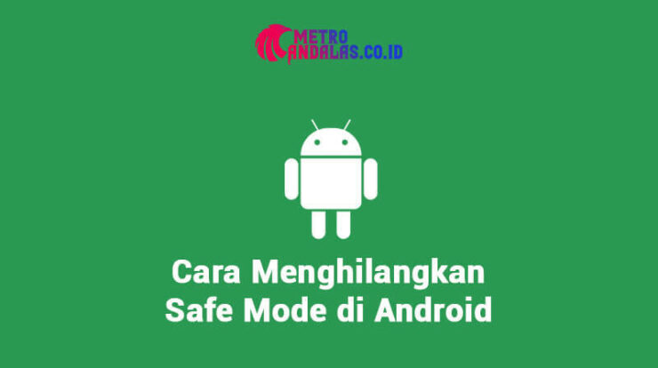 Cara Menghilangkan Safe Mode di Android