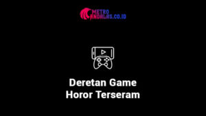 Deretan Game Horor Terseram