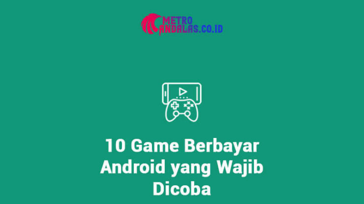 Game Berbayar Android Yang Wajib Dicoba