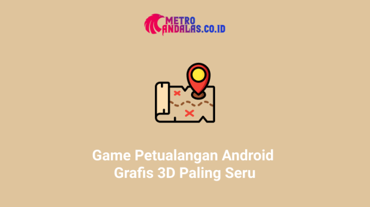 Game-Petualangan-Android-Grafis-3D-Paling-Seru