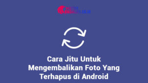 Mengembalikan Foto Yang Terhapus di Android