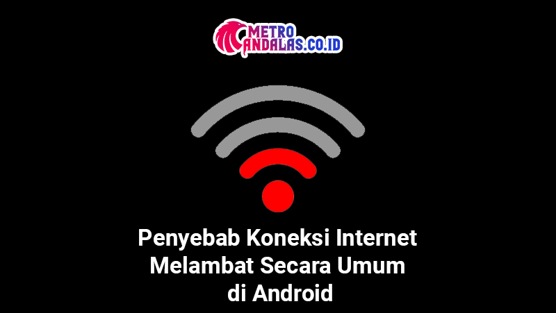 Penyebab Koneksi Internet Melambat