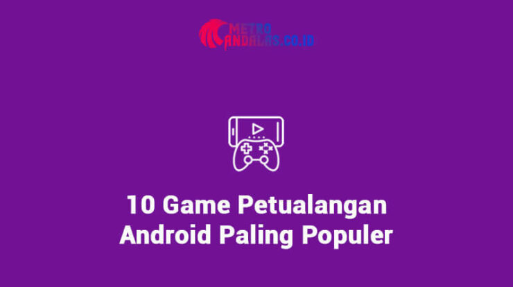Rekomendasi Game Petualangan Android