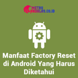 Manfaat Factory Reset Android