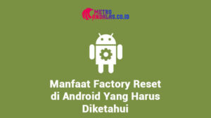 Manfaat Factory Reset Android