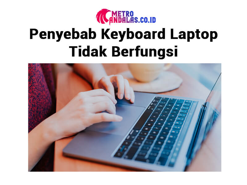penyebab Keyboard Laptop Tidak Berfungsi
