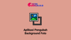 Aplikasi Pengubah Background Foto