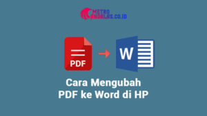 Cara Mengubah PDF Ke Word di HP