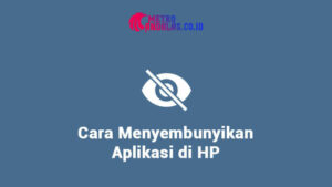 Cara Menyembunyikan Aplikasi di HP