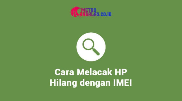 Cara melacak HP hilang dengan IMEI