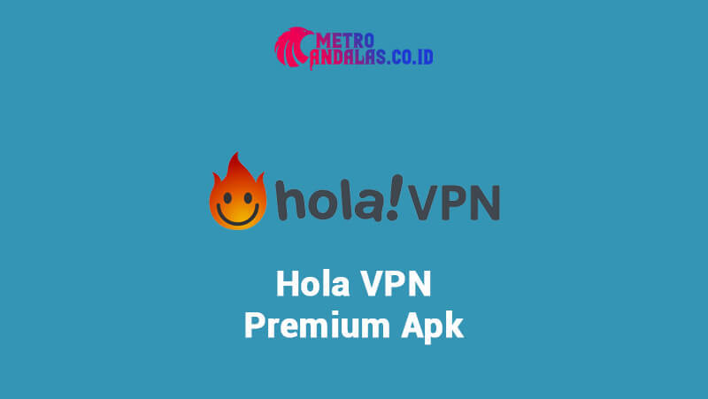 Download Hola VPN Premium Apk Full Version Free 