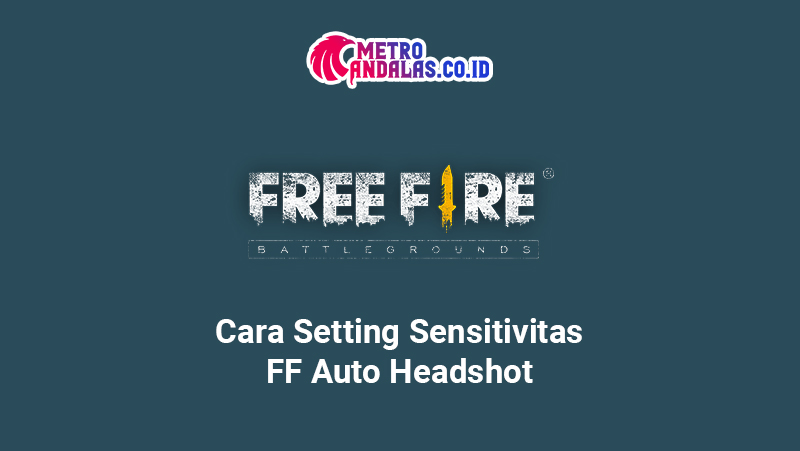 Sensitivitas FF Auto Headshot - metroandalas.co.id