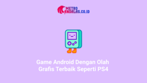 Game Android Dengan Olah Grafis Terbaik