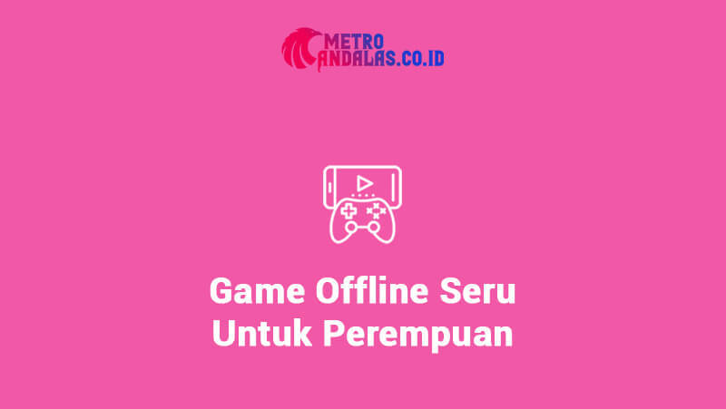 Game offline seru untuk remaja