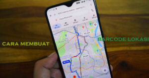 Cara Membuat Barcode Lokasi