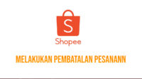 Cara Membatalkan Pesanan Di Shopee Terbaru 2022