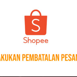 Cara Membatalkan Pesanan Di Shopee Terbaru 2022