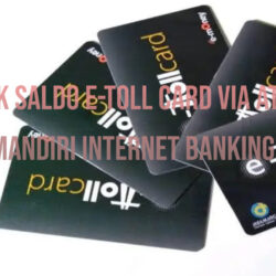 Cara Cek Saldo E-Toll Card Via ATM Atau Mandiri Internet Banking