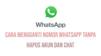 Cara Mengganti Nomor WhatsApp Tanpa Hapus Akun dan Chat