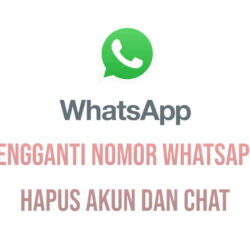 Cara Mengganti Nomor WhatsApp Tanpa Hapus Akun dan Chat