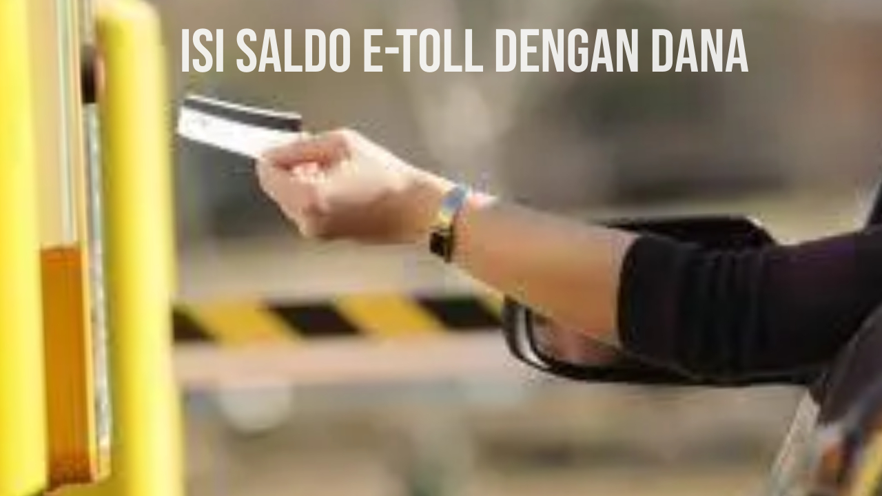 Cara Isi Saldo E-Tool atau E-Money Dengan Dana Terbaru 2022