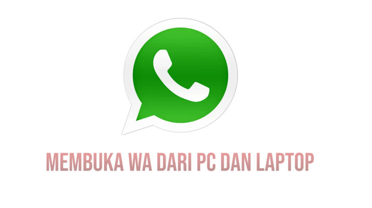 Cara Membuka WhatsApp di PC atau Laptop