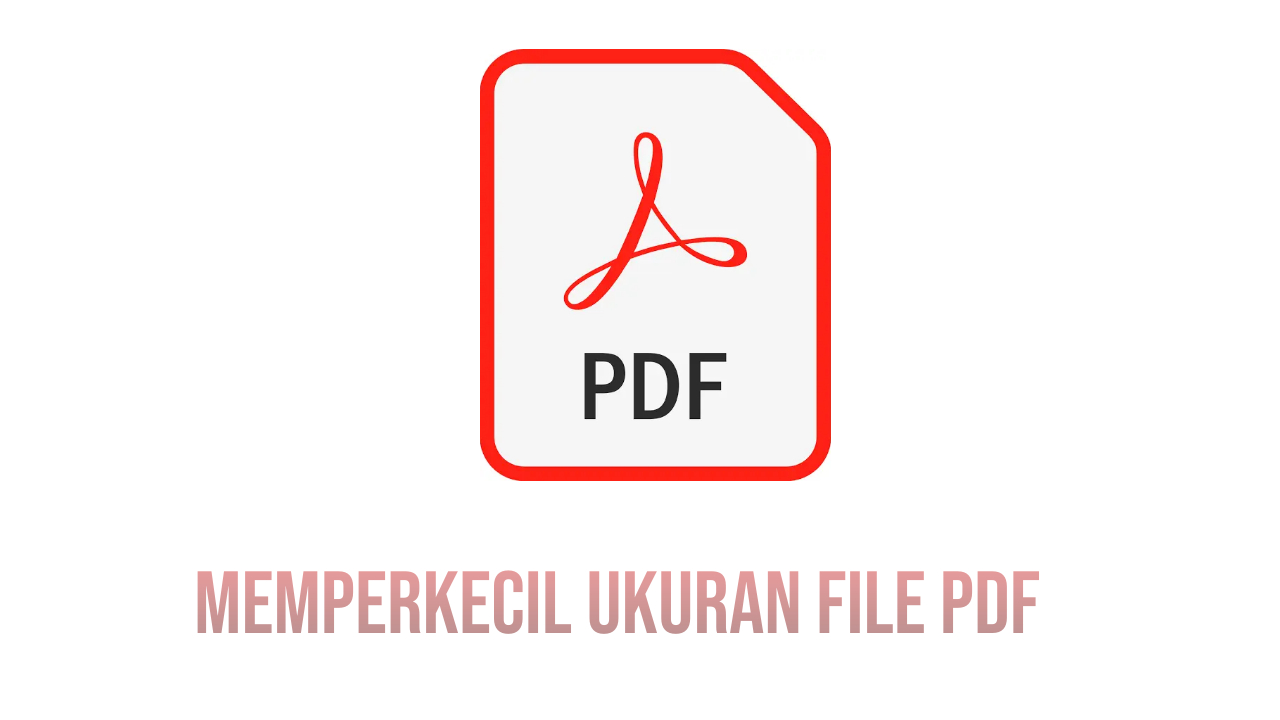 Memperkecil Ukuran File PDF