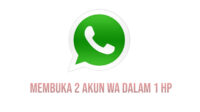 15 Cara Install atau Membuka 2 Akun Whatsapp Dalam 1 HP Android
