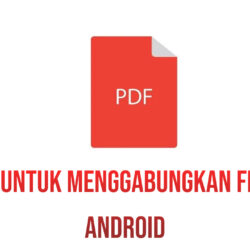 Daftar Aplikasi Untuk Menggabungkan File PDF di Android