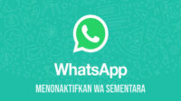 Cara Menonaktifkan Whatsapp Sementara di Hp Android, iPhone atau Menggunakan Aplikasi Terbaru 2022