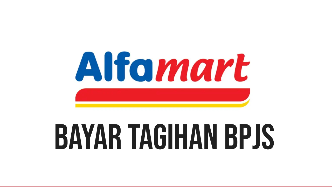 Cara Bayar Tagihan BPJS di Alfamart