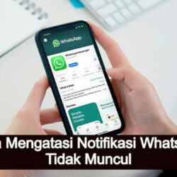 Cara Mengatasi Notifikasi WhatsApp yang Tidak Muncul